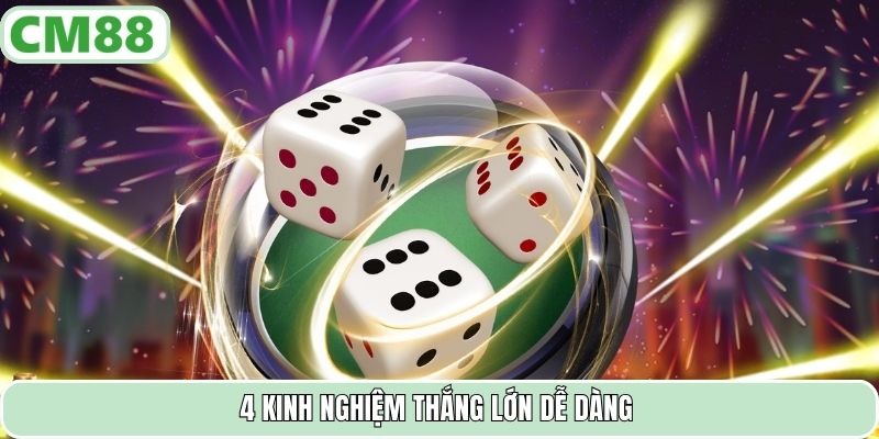4 kinh nghiệm thắng lớn dễ dàng