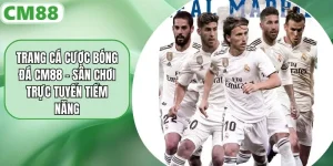 Trang Cá Cược Bóng Đá CM88 - Sân Chơi Trực Tuyến Tiềm Năng